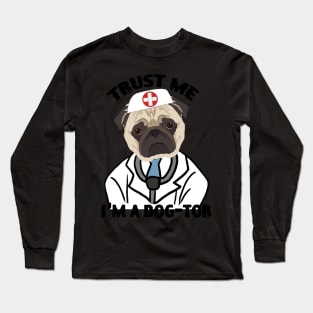 Trust Me I M A Dog Tor Funny Dog Long Sleeve T-Shirt